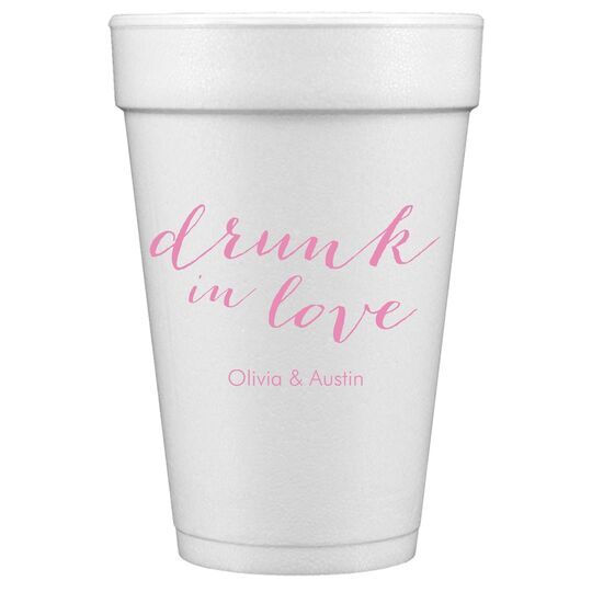 A Little Too Drunk in Love Styrofoam Cups